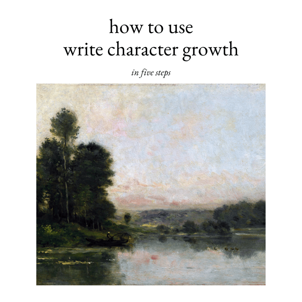 how to write character growth in five steps&nbsp;🌱