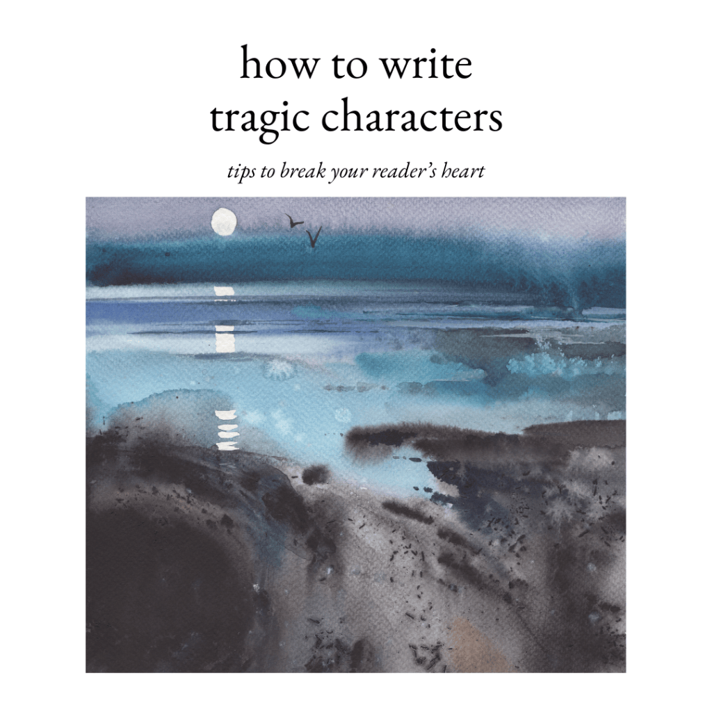 how to write tragic characters – tips to break your reader’s heart (in the best way)&nbsp;💔